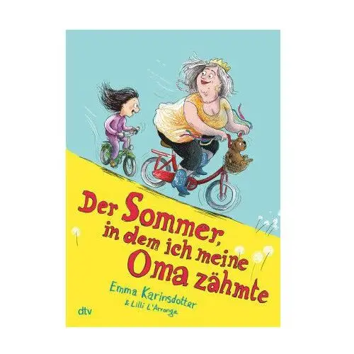 Der Sommer, in dem ich meine Oma zähmte