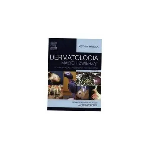 Dermatologia Małych Zwierząt Keith A. Hnilica