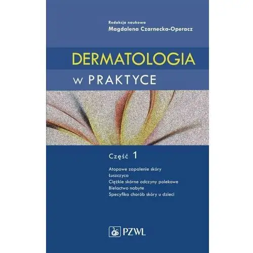 Dermatologia w praktyce. część 1