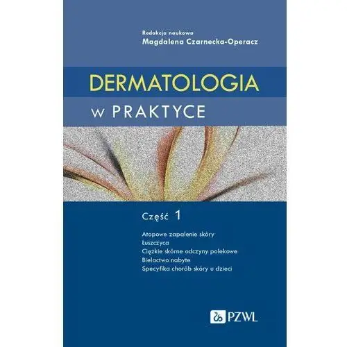 Dermatologia w praktyce. Część 1