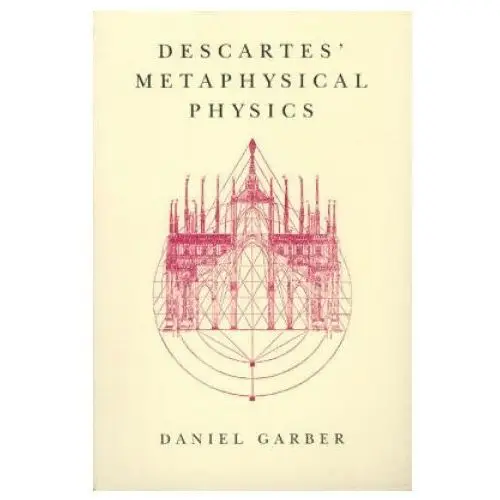 Descartes' Metaphysical Physics