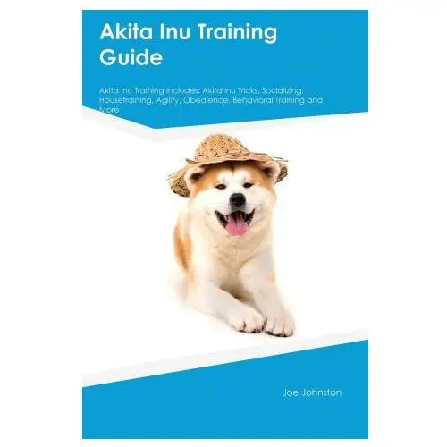 Akita inu training guide akita inu training includes Desert thrust ltd