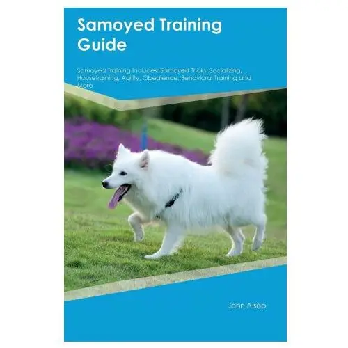 Samoyed training guide samoyed training includes Desert thrust ltd