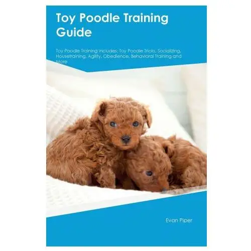 Toy poodle training guide toy poodle training includes Desert thrust ltd