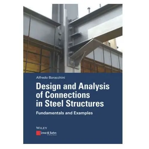 Design and Analysis of Connections in Steel Structures Boracchini, Alfredo