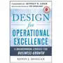 Design for Operational Excellence: A Breakthrough Strategy for Business Growth Duggan, Kevin J Sklep on-line