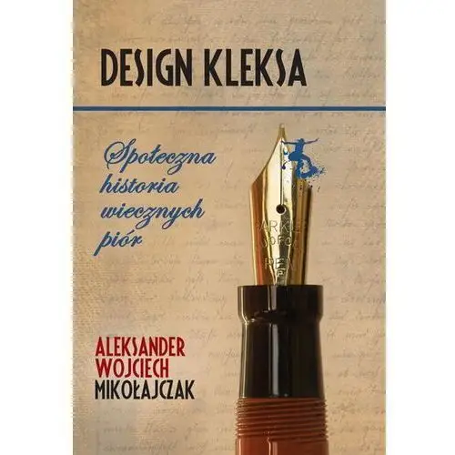 Design Kleksa. Społeczna historia wiecznych piór