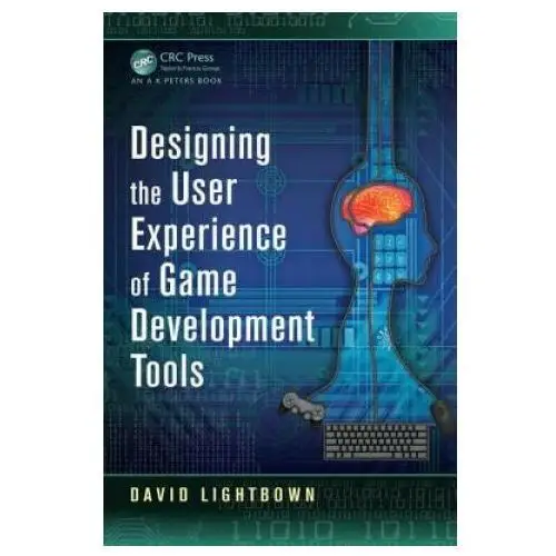 Designing the user experience of game development tools Apple academic press inc