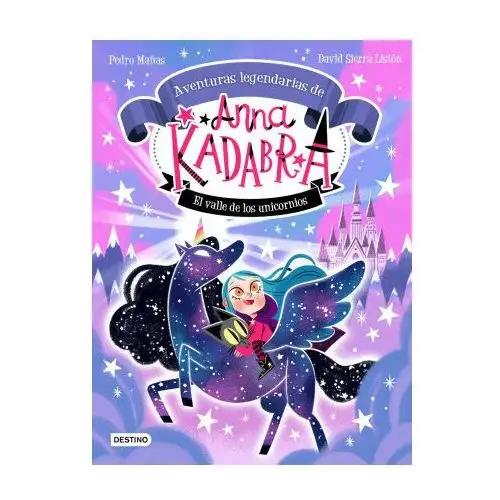 Anna kadabra. aventuras legendarias 1. el valle de los unicornios Destino infantil