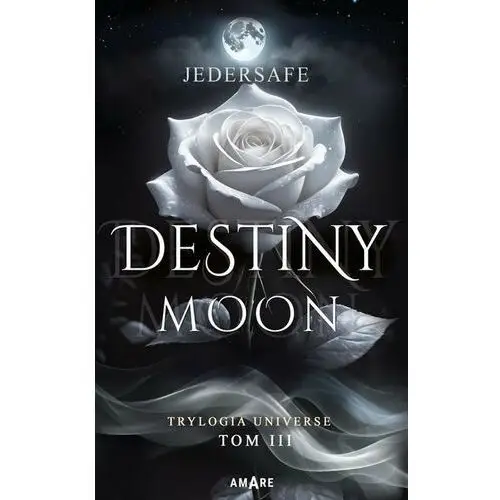 Destiny moon. Trylogia Universe. Tom 3