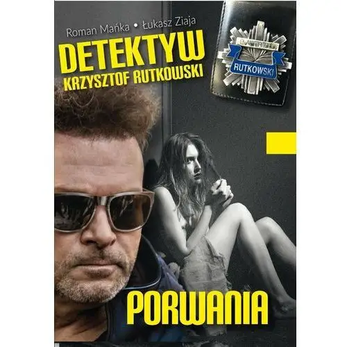 Detektyw Krzysztof Rutkowski. Część 1. Porwania