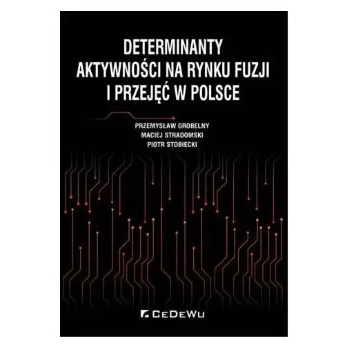 Determinanty aktywności na rynku fuzji i przejęć w Polsce