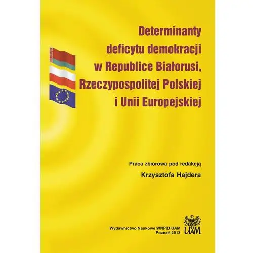 Determinanty deficytu demokracji w Republice Białorusi, Rzeczypospolitej Polskiej i Unii Europejskiej