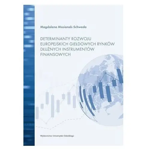 Determinanty rozwoju europejskich giełdowych.. Magdalena Mosionek-Schweda