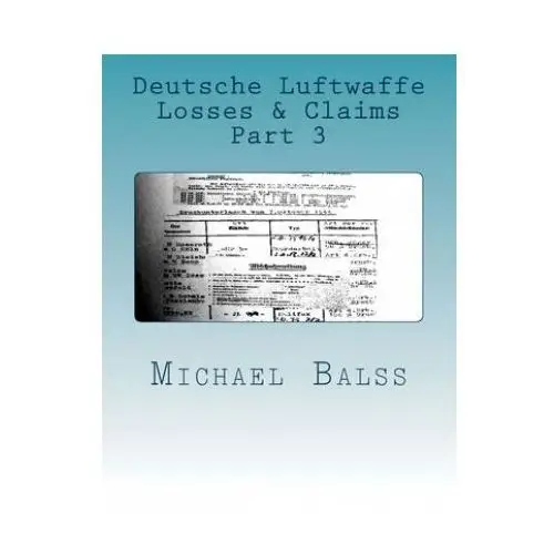 Deutsche luftwaffe losses & claims part 3: june - august 1940 Createspace independent publishing platform