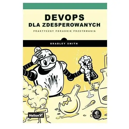 DevOps dla zdesperowanych. Praktyczny poradnik przetrwania