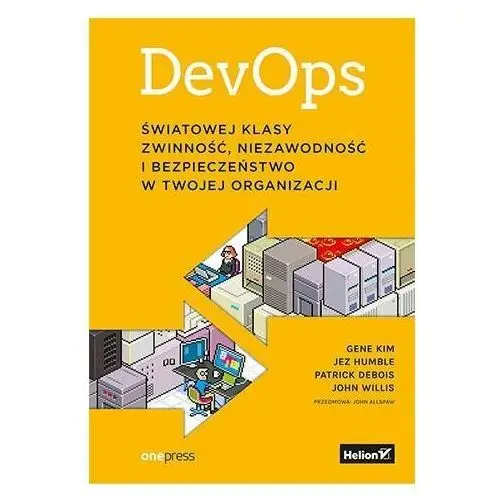 DevOps. Światowej klasy zwinność, niezawodność i bezpieczeństwo w Twojej organizacji