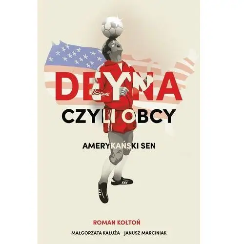 Deyna czyli obcy. Amerykański sen