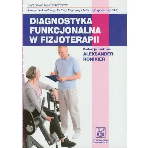 Diagnostyka funkcjonalna w fizjoterapii Wydawnictwo lekarskie pzwl