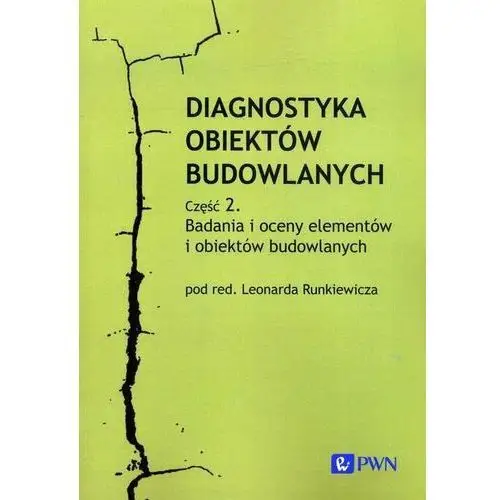 Diagnostyka obiektów budowlanych. Część 2 Badania i oceny elementów i obiektów budowlanych