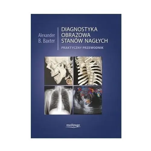 Diagnostyka obrazowa stanów nagłych Przewodnik