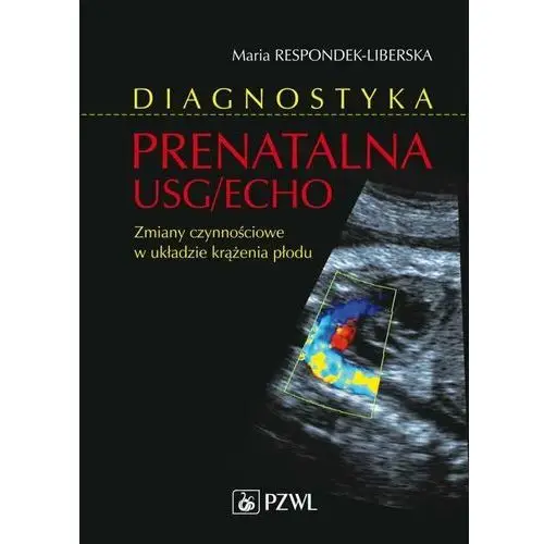 Diagnostyka prenatalna USG/ECHO. Zmiany czynnościowe w układzie krążenia płodu