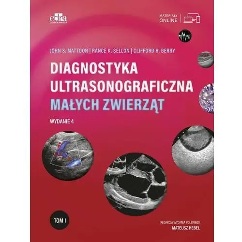 Diagnostyka ultrasonograficzna małych zwierząt. Tom 1