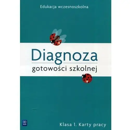 Diagnoza gotowości szkolnej. Karty pracy. Klasa 1. Edukacja wczesnoszkolna