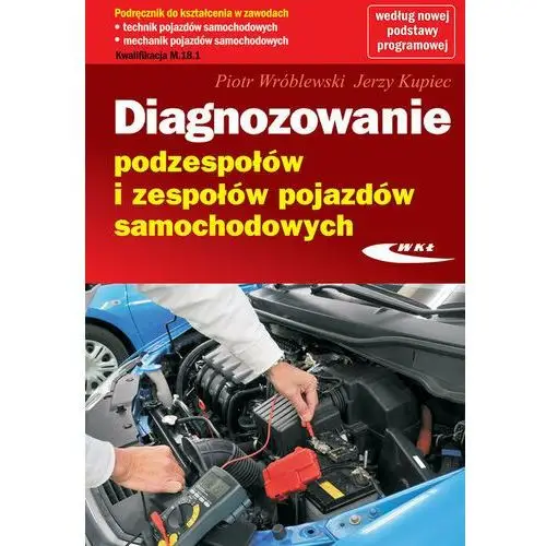 Diagnozowanie podzespołów i zespołów pojazdów samochodowych