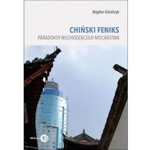 Chiński feniks Paradoksy wschodzącego mocarstwa, AZ#FC7B90D7EB/DL-ebwm/epub
