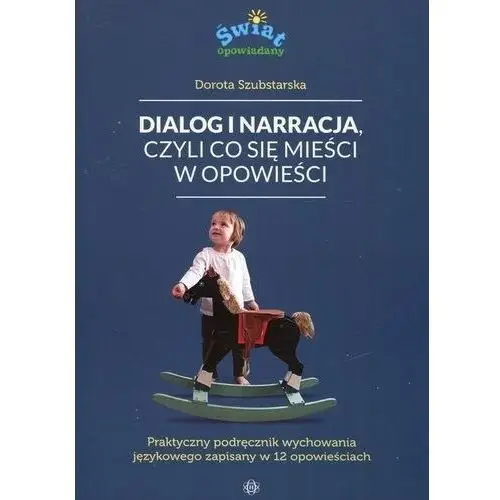 Dialog i narracja czyli co się mieści w opowieści - Dorota Szubstarska