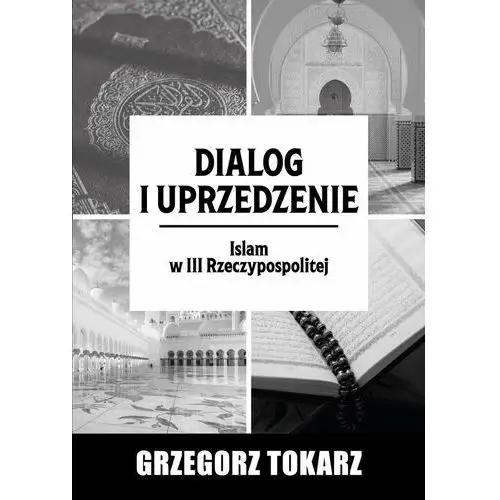 Dialog i uprzedzenie. Islam w III Rzeczypospolitej