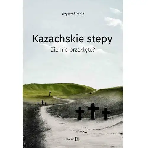 Dialog Kazachskie stepy. ziemie przeklęte?