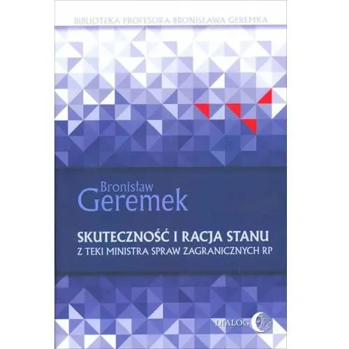 Skuteczność i racja stanu. z teki ministra spraw zagranicznych rp