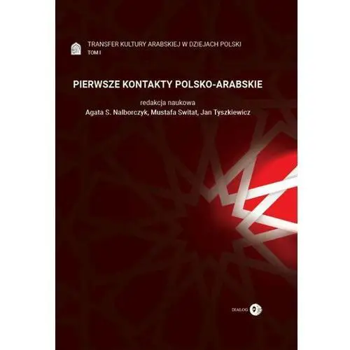 Transfer kultury arabskiej w dziejach polski - tom i - pierwsze kontakty polsko-arabskie Dialog