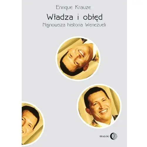 Dialog Władza i obłęd najnowsza historia wenezueli