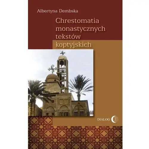 Dialog wydawnictwo akademickie Chrestomatia monastycznych tekstów koptyjskich