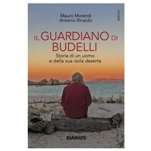 Guardiano di Budelli. Storia di un uomo e della sua isola deserta