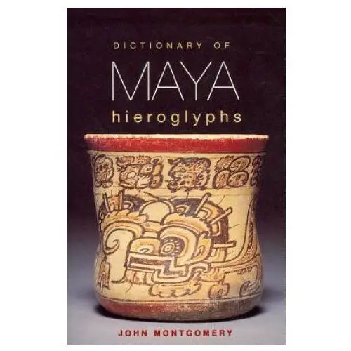 Dictionary of maya hieroglyphs Hippocrene books inc.,u.s