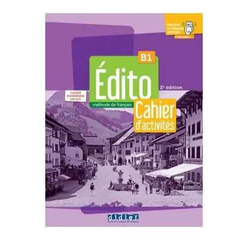 Edito b1 - 3eme édition - cahier + cahier numérique + fle.app Didier