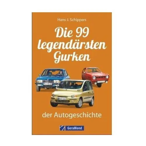 Die 99 legendärsten Gurken der Autogeschichte