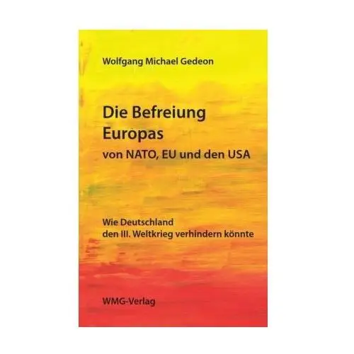 Die Befreiung Europas von NATO, EU und den USA