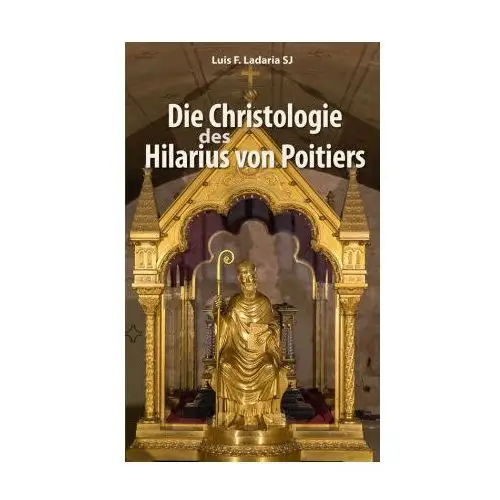 Die Christologie des Hilarius von Poitiers