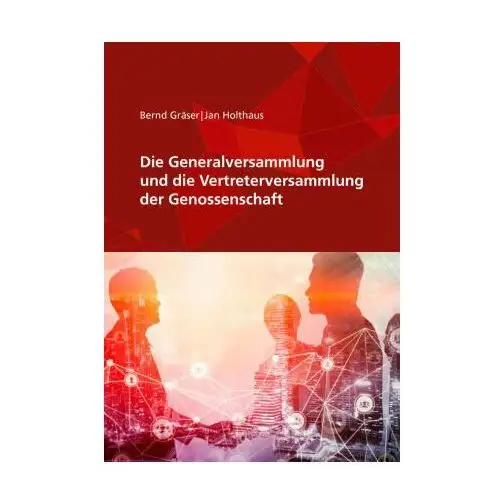 Die Generalversammlung und die Vertreterversammlung der Genossenschaft