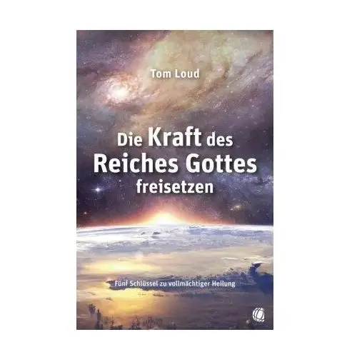 Die Kraft des Reiches Gottes freisetzen