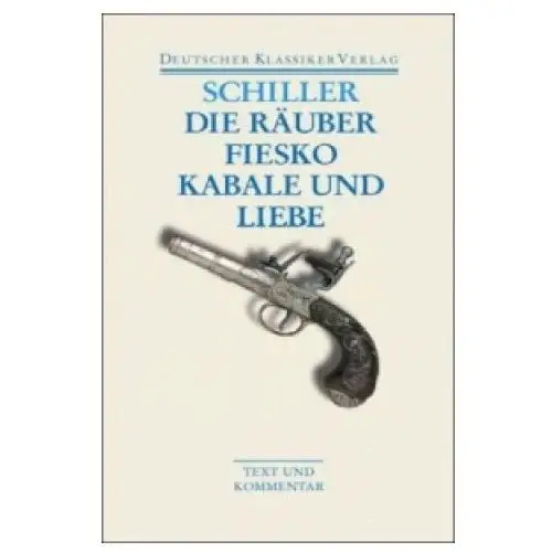 Die Räuber / Fiesko / Kabale und Liebe