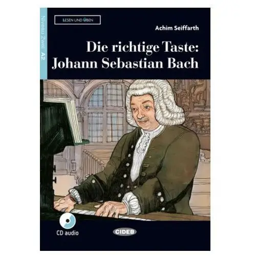 Die richtige Taste: Johann Sebastian Bach, m. Audio-CD Seiffarth, Achim
