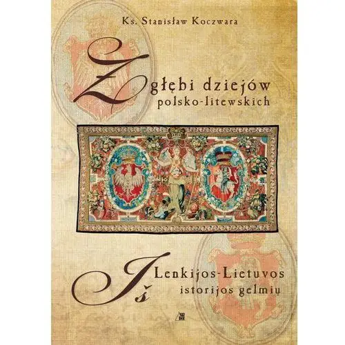 Diecezjalne wydawnictwo i drukarnia w sandomierzu Z głębi dziejów polsko-litewskich