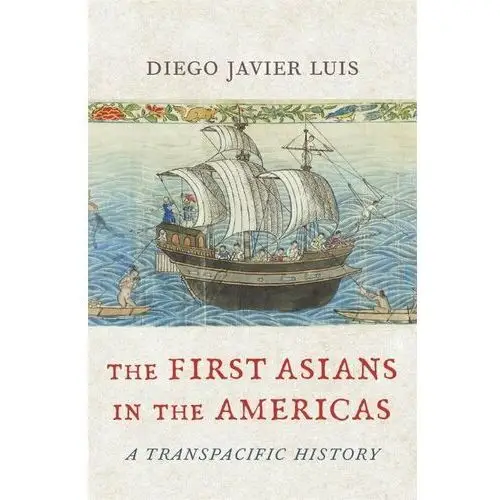 Diego Javier Luis- The First Asians In The Americas