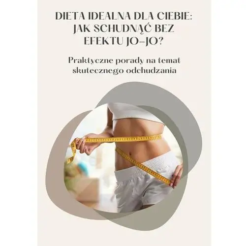 Dieta idealna dla Ciebie. Jak schudnąć bez efektu jo-jo? - ebook PDF